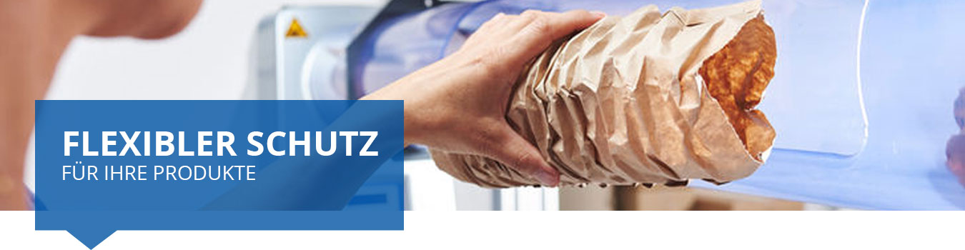 Flexible Schutzverpackungen für Ihre Produkte Flexible Schutzverpackungen für Ihre Produkte